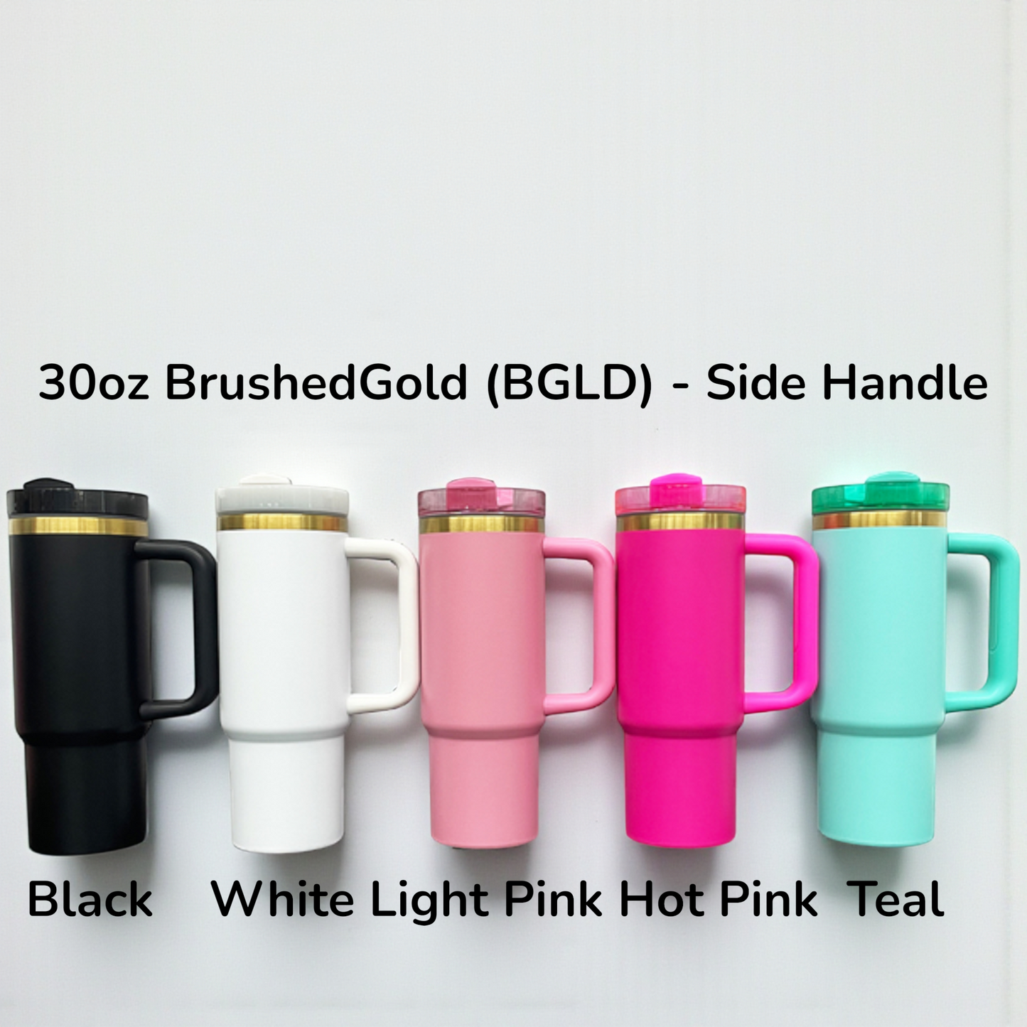Five 30oz mugs with side handles in black, white, light pink, hot pink, and teal, with gold accents.