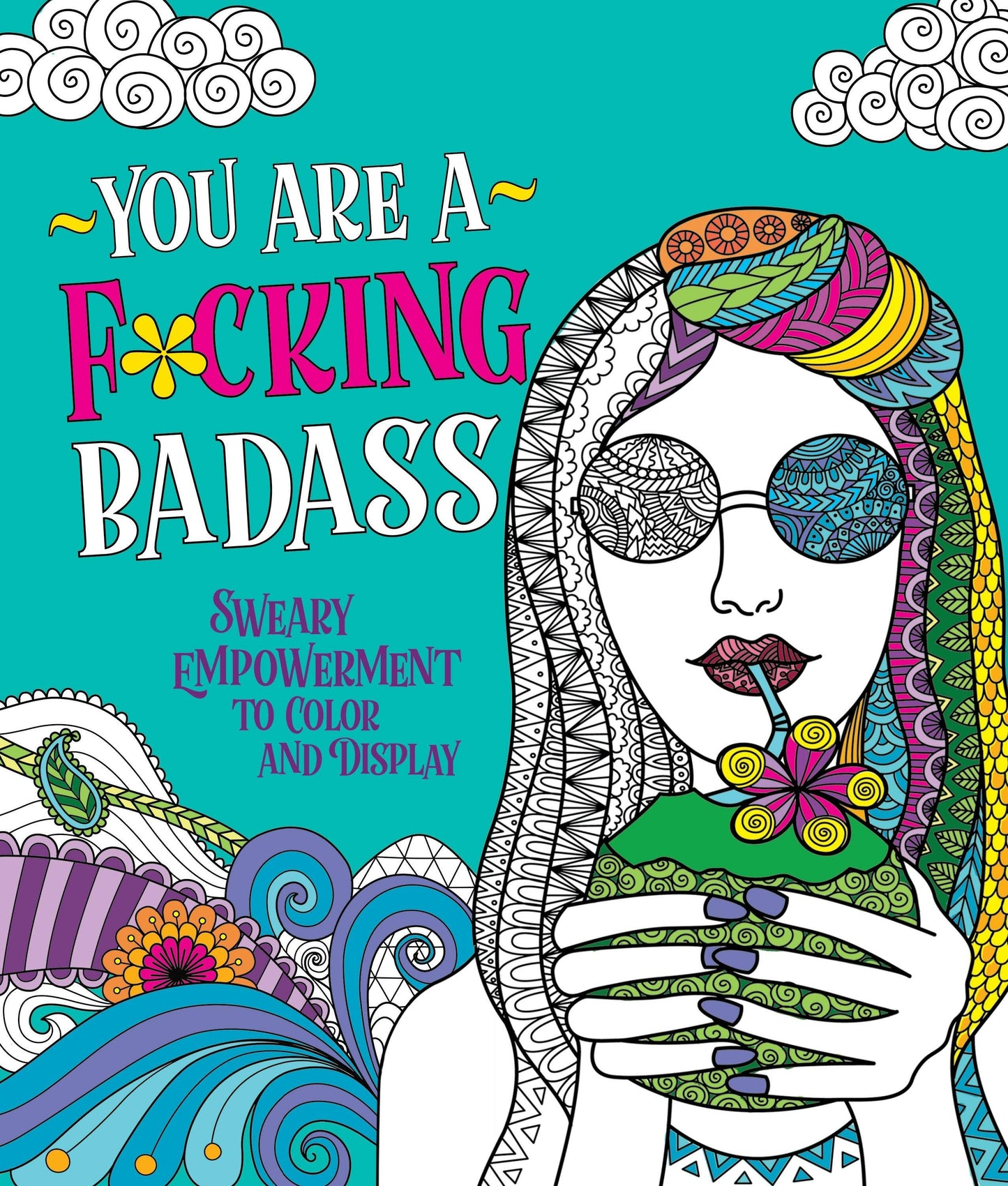 You Are A F*cking Badass Sweary Empowerment Coloring Book