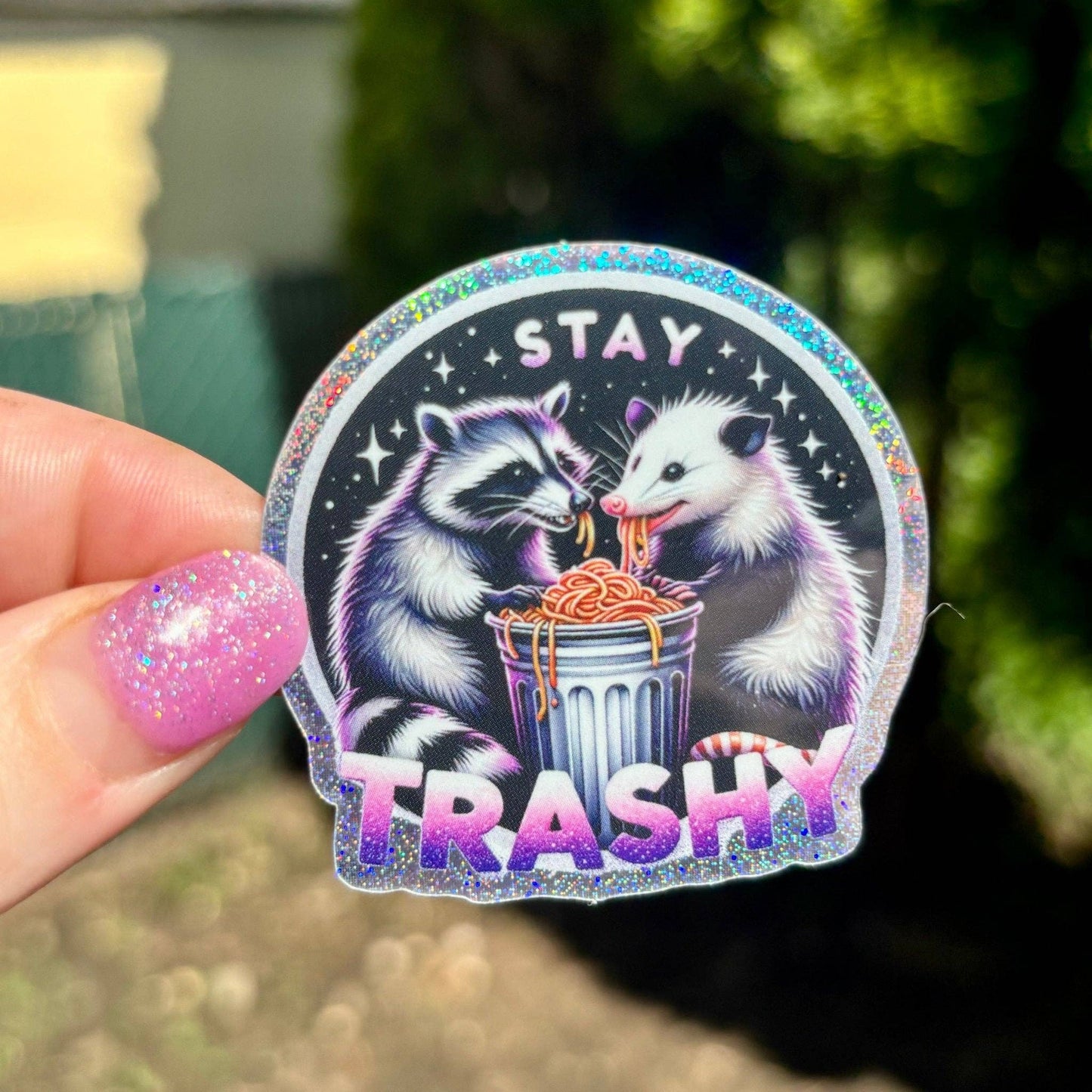 Stay Trashy Glitter Sticker