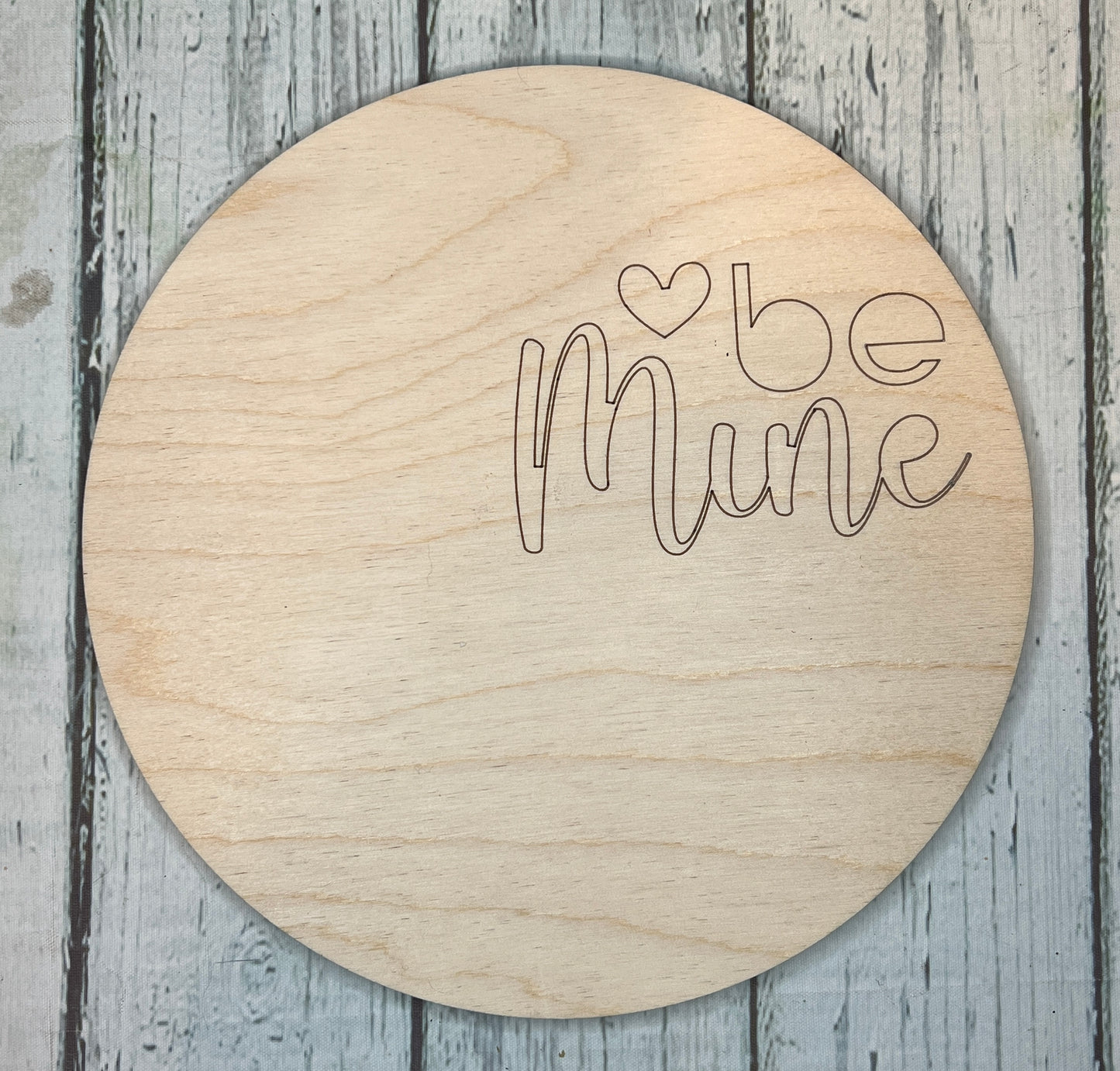 Be Mine - DIY Blank Wood Sign