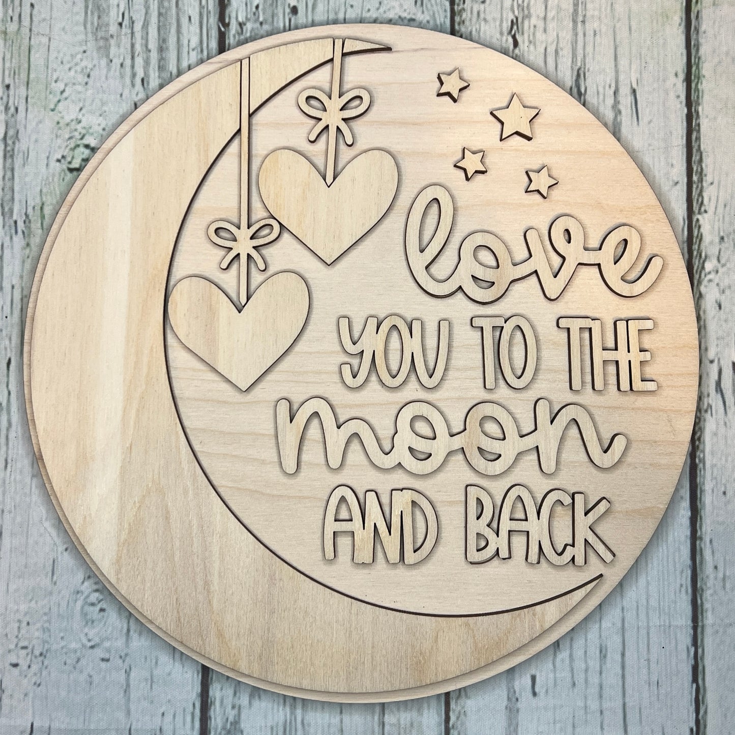 Love You to the Moon and back - DIY Wood Blank
