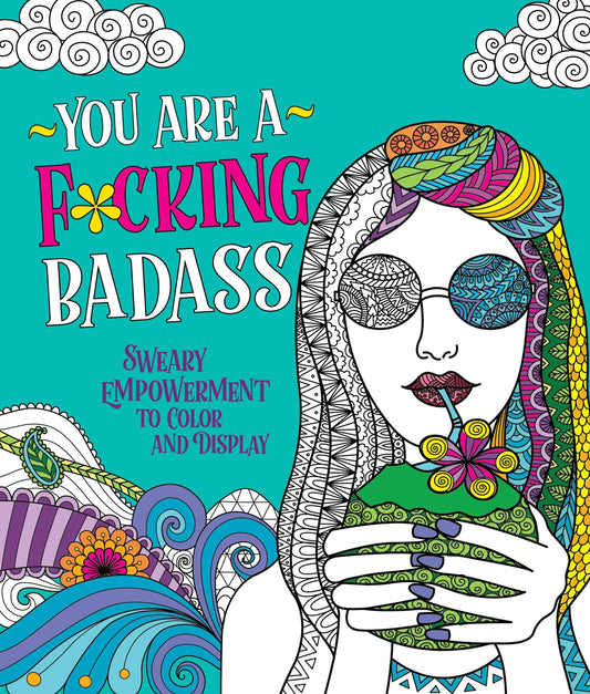 You Are A F*cking Badass Sweary Empowerment Coloring Book
