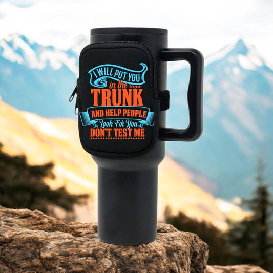 NEW! Neoprene Tumbler Bag | I Will Put You in a Trunk