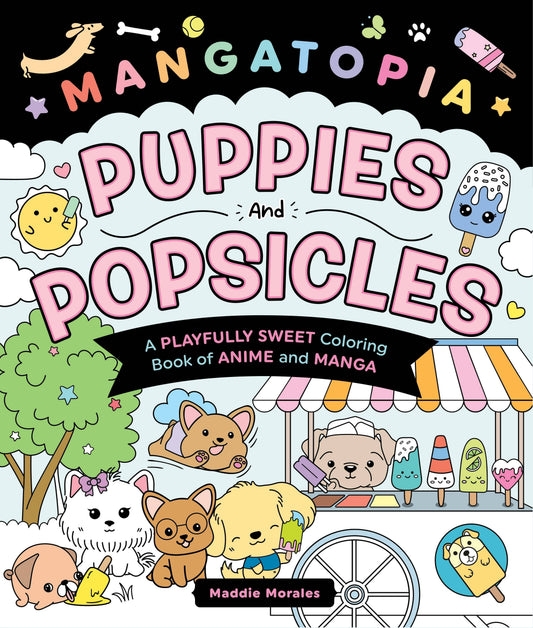 Mangatopia: Puppies & Popsicles Anime Coloring Book
