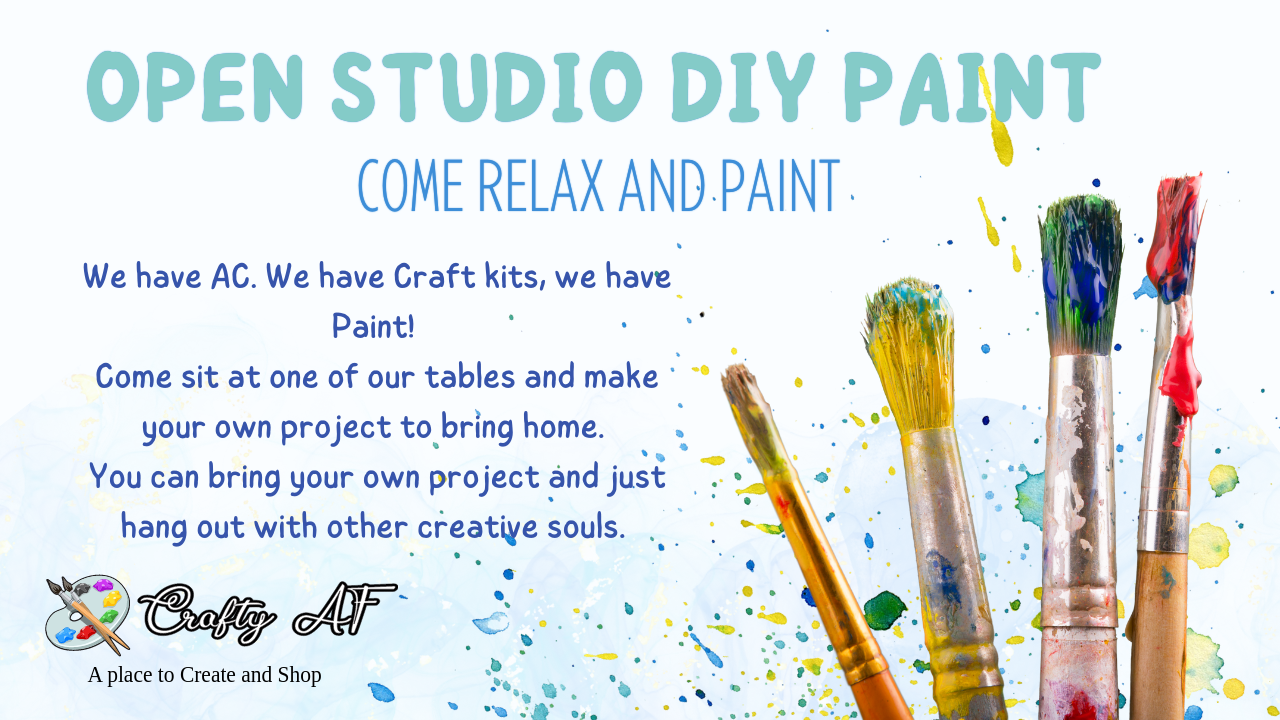 Open Studio Time – Crafty AF LLC