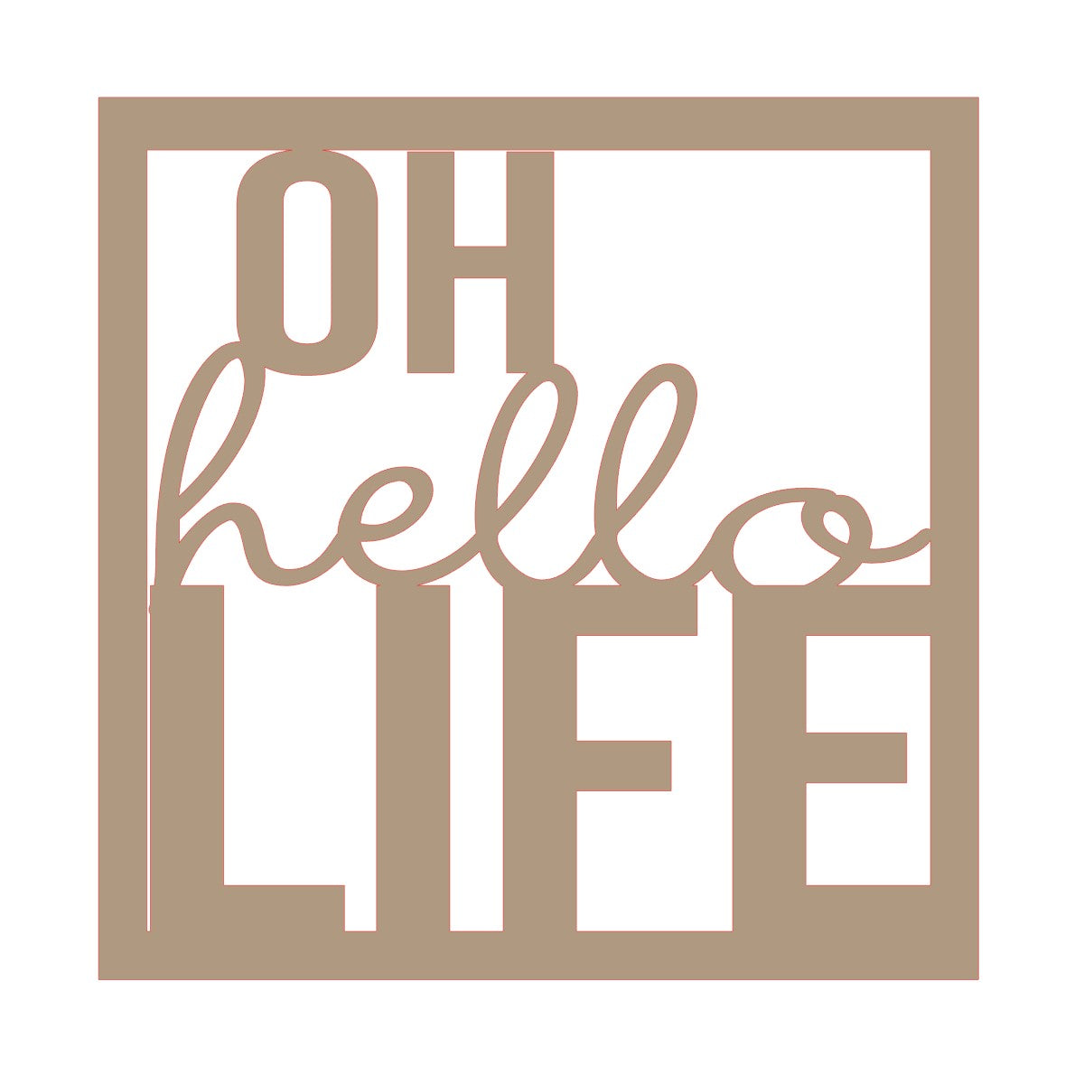 Oh Hello Life Mini Sign