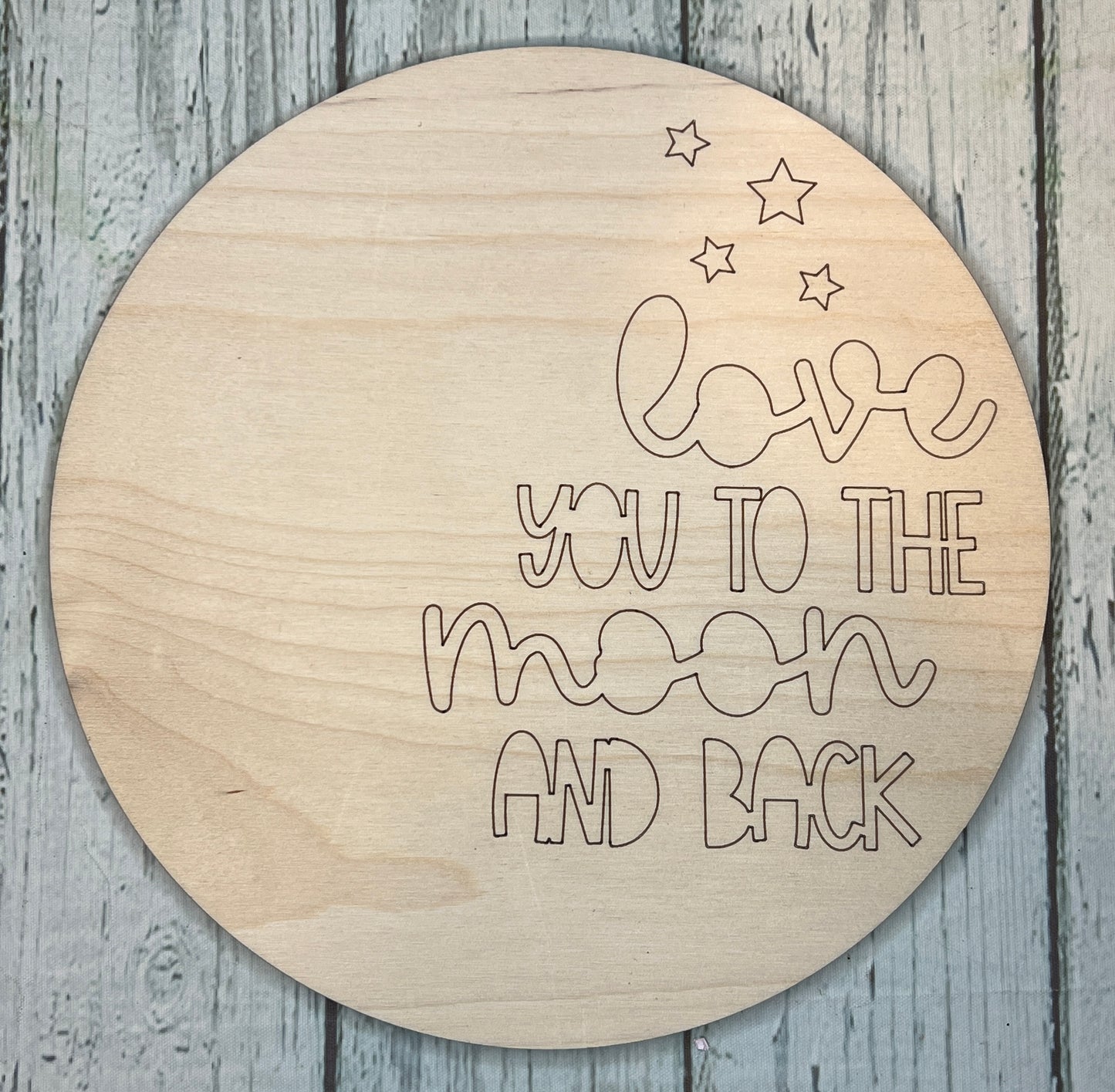 Love You to the Moon and back - DIY Wood Blank