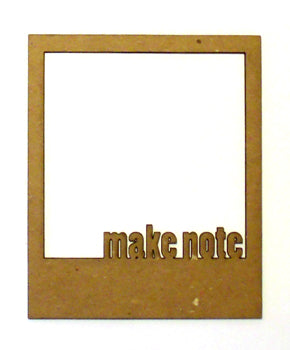 Make Note Polaroid Chipboard